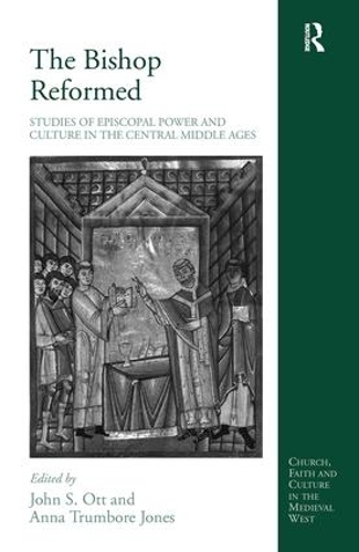 Бумажная книга «The Bishop Reformed: Studies of Episcopal Power and Culture in the Central Middle Ages», автор Анна Трамбор Джонс - фото №1