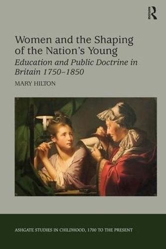 Паперова книга «Women and the Shaping of the Nation's Young: Education and Public Doctrine in Britain 1750–1850», автор Мері Хілтон - фото №1