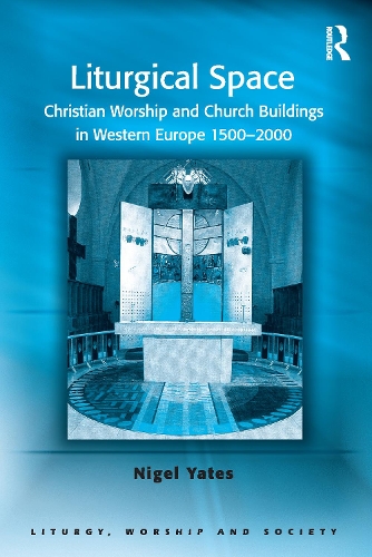 Паперова книга «Liturgical Space: Christian Worship and Church Buildings in Western Europe 1500-2000», автор Найджел Йейтс - фото №1