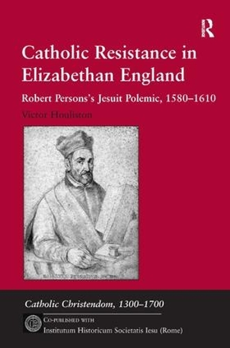 Бумажная книга «Catholic Resistance in Elizabethan England: Robert Persons's Jesuit Polemic, 1580–1610», автор Виктор Хоулистон - фото №1