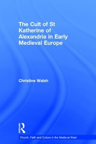 Бумажная книга «The Cult of St Katherine of Alexandria in Early Medieval Europe», автор Кристин Уолш - фото №1
