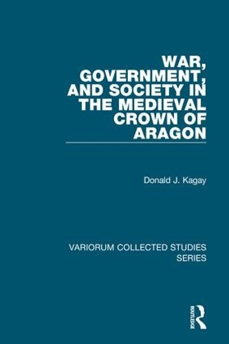 Бумажная книга «War, Government, and Society in the Medieval Crown of Aragon», автор Дональд Дж. Кагай - фото №1