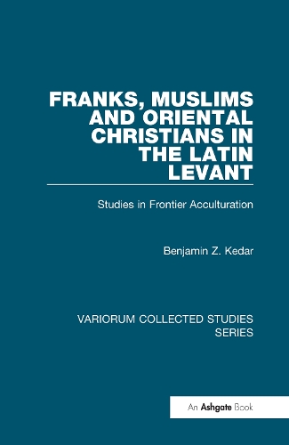 Бумажная книга «Franks, Muslims and Oriental Christians in the Latin Levant: Studies in Frontier Acculturation», автор Бенджамин З. Кедар - фото №1
