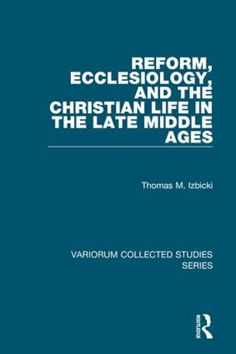 Бумажная книга «Reform, Ecclesiology, and the Christian Life in the Late Middle Ages», автор Томас М. Избицки - фото №1