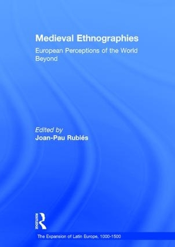 Бумажная книга «Medieval Ethnographies: European Perceptions of the World Beyond», автор Джоан-Пау Рубис - фото №1