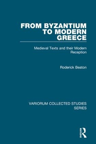 Бумажная книга «From Byzantium to Modern Greece: Medieval Texts and their Modern Reception», автор Родерик Битон - фото №1