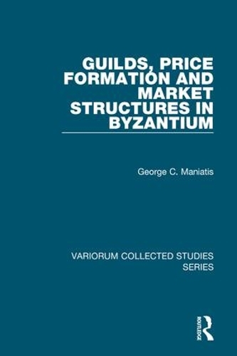 [object Object] «Guilds, Price Formation and Market Structures in Byzantium», автор Джордж К. Маніатіс - фото №1