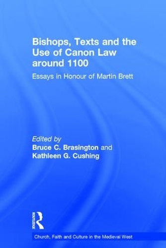 Бумажная книга «Bishops, Texts and the Use of Canon Law around 1100: Essays in Honour of Martin Brett», автор Брюс К. Брэсингтон - фото №1