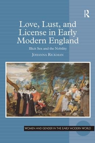 Бумажная книга «Love, Lust, and License in Early Modern England: Illicit Sex and the Nobility», автор Йоханна Рикман - фото №1