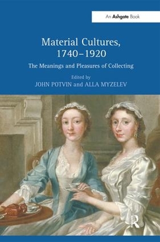 Бумажная книга «Material Cultures, 1740-1920: The Meanings and Pleasures of Collecting» - фото №1