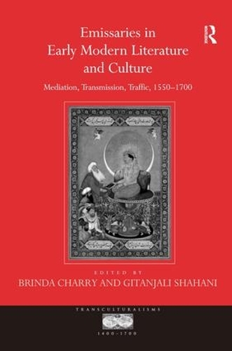 Паперова книга «Emissaries in Early Modern Literature and Culture: Mediation, Transmission, Traffic, 1550–1700», автор Ґітанджалі Шахані - фото №1
