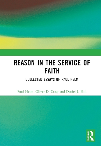 Бумажная книга «Reason in the Service of Faith: Collected Essays of Paul Helm», автор Пол Хелм - фото №1