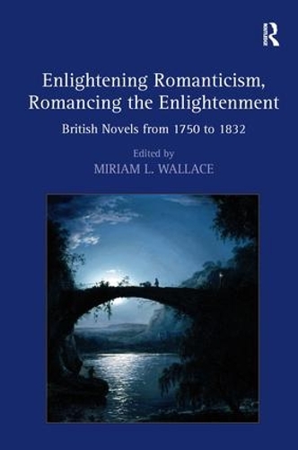Бумажная книга «Enlightening Romanticism, Romancing the Enlightenment: British Novels from 1750 to 1832» - фото №1