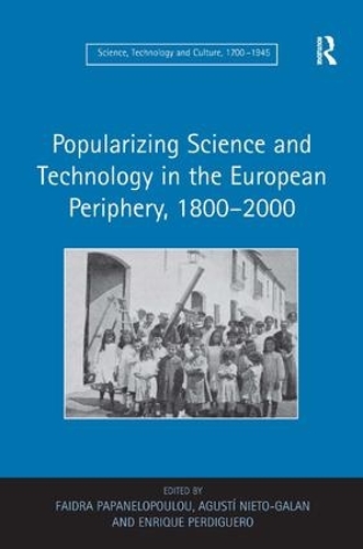 Бумажная книга «Popularizing Science and Technology in the European Periphery, 1800–2000», автор Фаидра Папанелопулу - фото №1