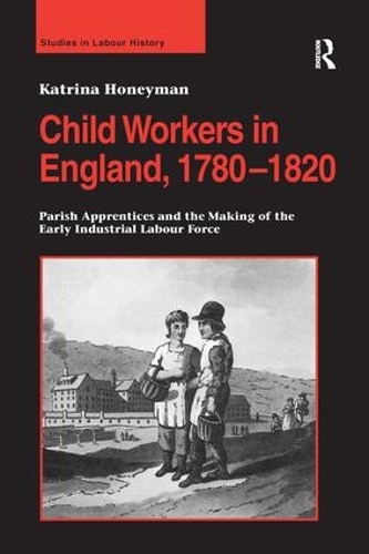 Бумажная книга «Child Workers in England, 1780–1820: Parish Apprentices and the Making of the Early Industrial Labour Force», автор Катрина Ханиман - фото №1
