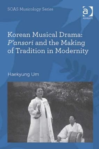 Бумажная книга «Korean Musical Drama: P'ansori and the Making of Tradition in Modernity», автор Хэкюн Ум - фото №1