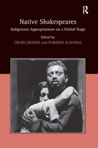 Бумажная книга «Native Shakespeares: Indigenous Appropriations on a Global Stage», автор Пармита Кападия - фото №1