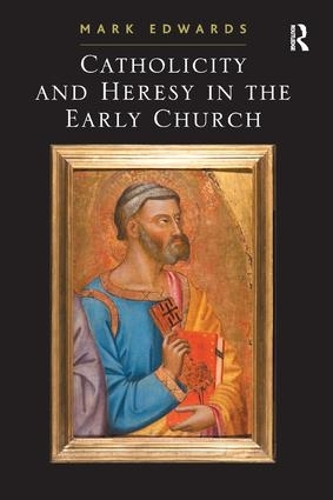 Паперова книга «Catholicity and Heresy in the Early Church», автор Марк Едвардс - фото №1