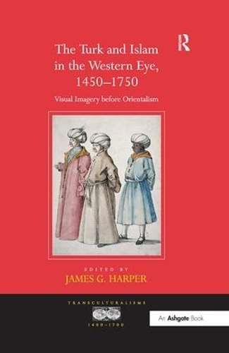 Бумажная книга «The Turk and Islam in the Western Eye, 1450–1750: Visual Imagery before Orientalism» - фото №1
