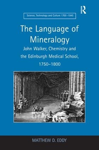 Бумажная книга «The Language of Mineralogy: John Walker, Chemistry and the Edinburgh Medical School, 1750-1800», автор Мэтью Д. Эдди - фото №1
