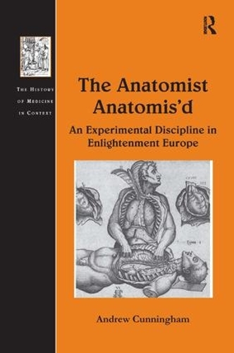 [object Object] «The Anatomist Anatomis'd: An Experimental Discipline in Enlightenment Europe», автор Эндрю Каннингем - фото №1