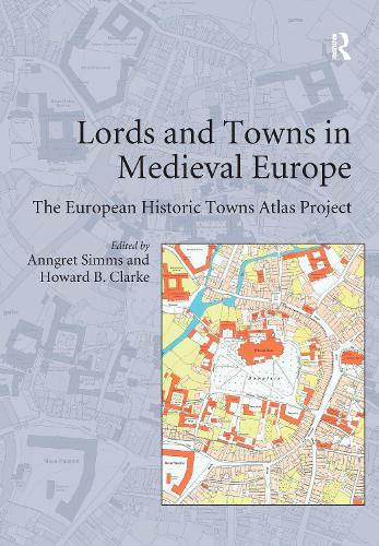 Бумажная книга «Lords and Towns in Medieval Europe: The European Historic Towns Atlas Project» - фото №1