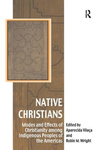 Бумажная книга «Native Christians: Modes and Effects of Christianity among Indigenous Peoples of the Americas», автор Апаресида Виласа - фото №1