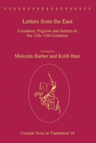 Бумажная книга «Letters from the East: Crusaders, Pilgrims and Settlers in the 12th–13th Centuries», авторов Кит Бейт, Малкольм Барбер - фото №1