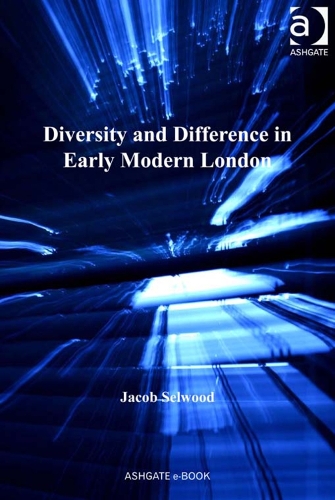 Паперова книга «Diversity and Difference in Early Modern London», автор Джейкоб Селвуд - фото №1