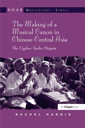 Бумажная книга «The Making of a Musical Canon in Chinese Central Asia: The Uyghur Twelve Muqam», автор Рэйчел Харрис - фото №1