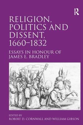 Бумажная книга «Religion, Politics and Dissent, 1660–1832: Essays in Honour of James E. Bradley», автор Роберт Д. Корнуэлл - фото №1