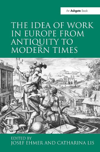 Бумажная книга «The Idea of Work in Europe from Antiquity to Modern Times», автор Катарина Лис - фото №1