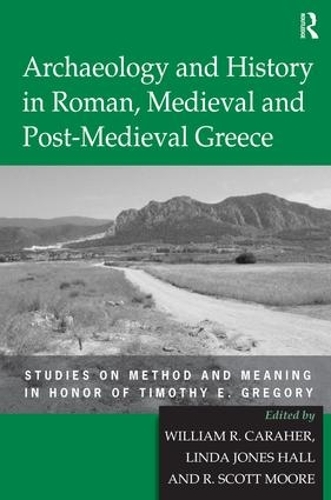 Бумажная книга «Archaeology and History in Roman, Medieval and Post-Medieval Greece: Studies on Method and Meaning in Honor of Timothy E. Gregory», автор Линда Джонс Холл - фото №1