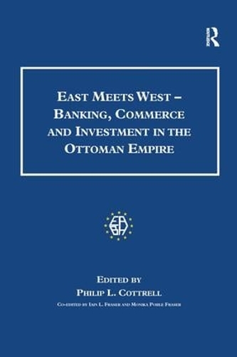 Паперова книга «East Meets West - Banking, Commerce and Investment in the Ottoman Empire», автор Моніка Пол Фрейзер - фото №1