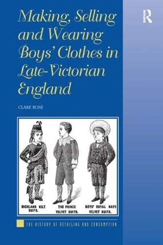 Бумажная книга «Making, Selling and Wearing Boys' Clothes in Late-Victorian England», автор Клэр Роуз - фото №1