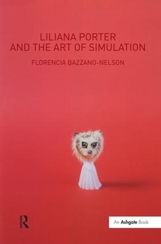 Паперова книга «Liliana Porter and the Art of Simulation», автор Флоренція Баццано-Нельсон - фото №1