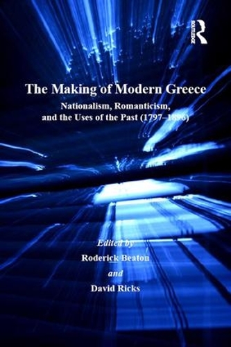 Паперова книга «The Making of Modern Greece: Nationalism, Romanticism, and the Uses of the Past (1797–1896)», автор Девід Рікс - фото №1