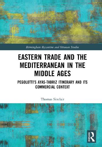 Бумажная книга «Eastern Trade and the Mediterranean in the Middle Ages: Pegolotti’s Ayas-Tabriz Itinerary and its Commercial Context», автор Томас Синклер - фото №1