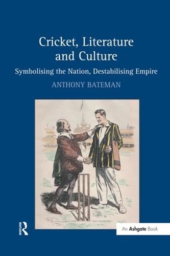 Бумажная книга «Cricket, Literature and Culture: Symbolising the Nation, Destabilising Empire», автор Энтони Бейтман - фото №1