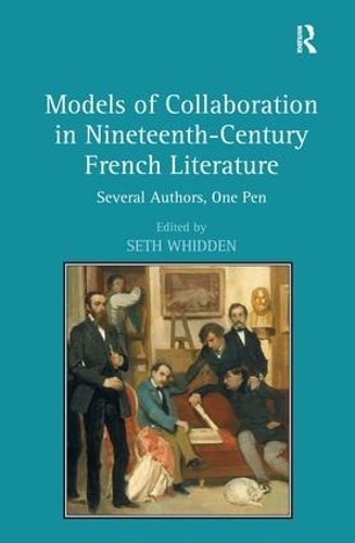 Паперова книга «Models of Collaboration in Nineteenth-Century French Literature: Several Authors, One Pen» - фото №1