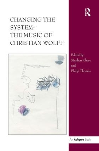 Бумажная книга «Changing the System: The Music of Christian Wolff», автор Стивен Чейз - фото №1