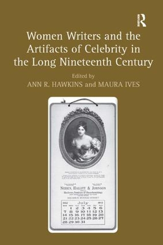 Паперова книга «Women Writers and the Artifacts of Celebrity in the Long Nineteenth Century» - фото №1