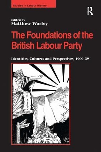 Бумажная книга «The Foundations of the British Labour Party: Identities, Cultures and Perspectives, 1900-39» - фото №1