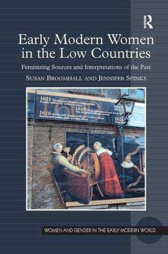 Бумажная книга «Early Modern Women in the Low Countries: Feminizing Sources and Interpretations of the Past», авторов Дженнифер Спинкс, Сьюзен Брумхолл - фото №1