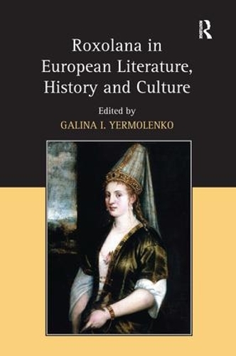 Паперова книга «Roxolana in European Literature, History and Culture» - фото №1