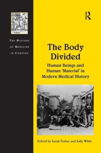 Бумажная книга «The Body Divided: Human Beings and Human 'Material' in Modern Medical History», автор Салли Уайлд - фото №1