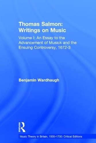 Paper book «Thomas Salmon: Writings on Music: Volume I: An Essay to the Advancement of Musick and the Ensuing Controversy, 1672-3», author Benjamin Wardhaugh - фото №1