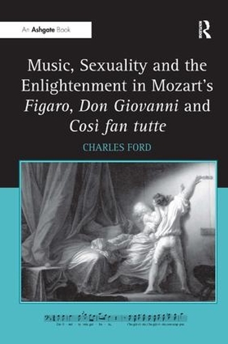Бумажная книга «Music, Sexuality and the Enlightenment in Mozart's Figaro, Don Giovanni and Così fan tutte», автор Чарльз Форд - фото №1