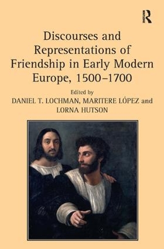 Паперова книга «Discourses and Representations of Friendship in Early Modern Europe, 1500–1700», автор Марітер Лопес - фото №1