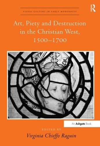 Бумажная книга «Art, Piety and Destruction in the Christian West, 1500–1700» - фото №1